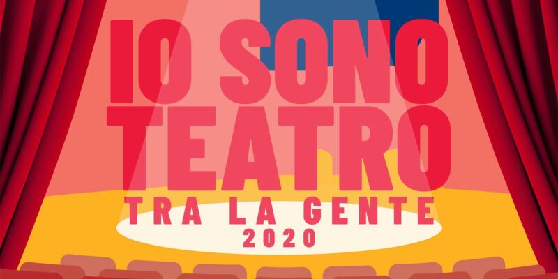 Ritorna Io sono Teatro tra la gente 2020