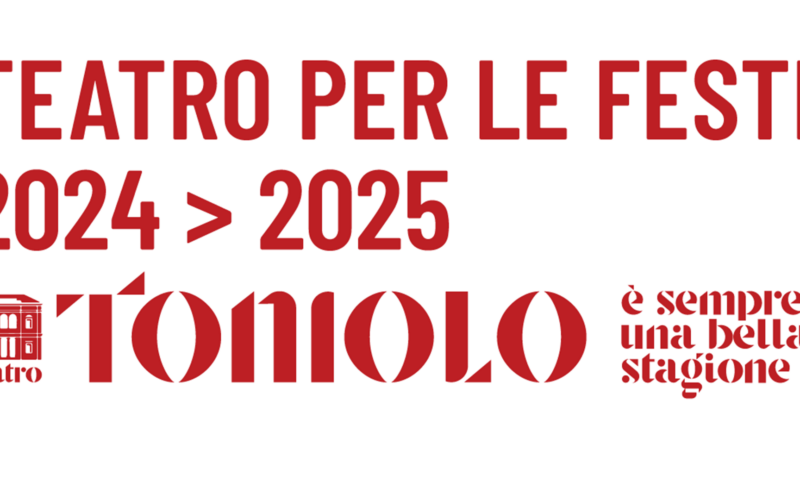 Teatro per le Feste – Mestre Teatro Toniolo 2024/2025